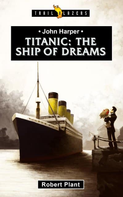 TITANIC; THE SHIP OF DREAMS