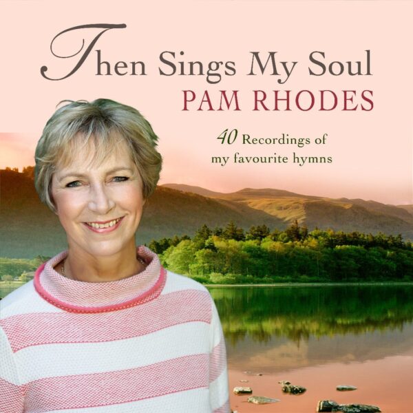 Then Sings My Soul: Pam Rhodes | Spring Harvest Store
