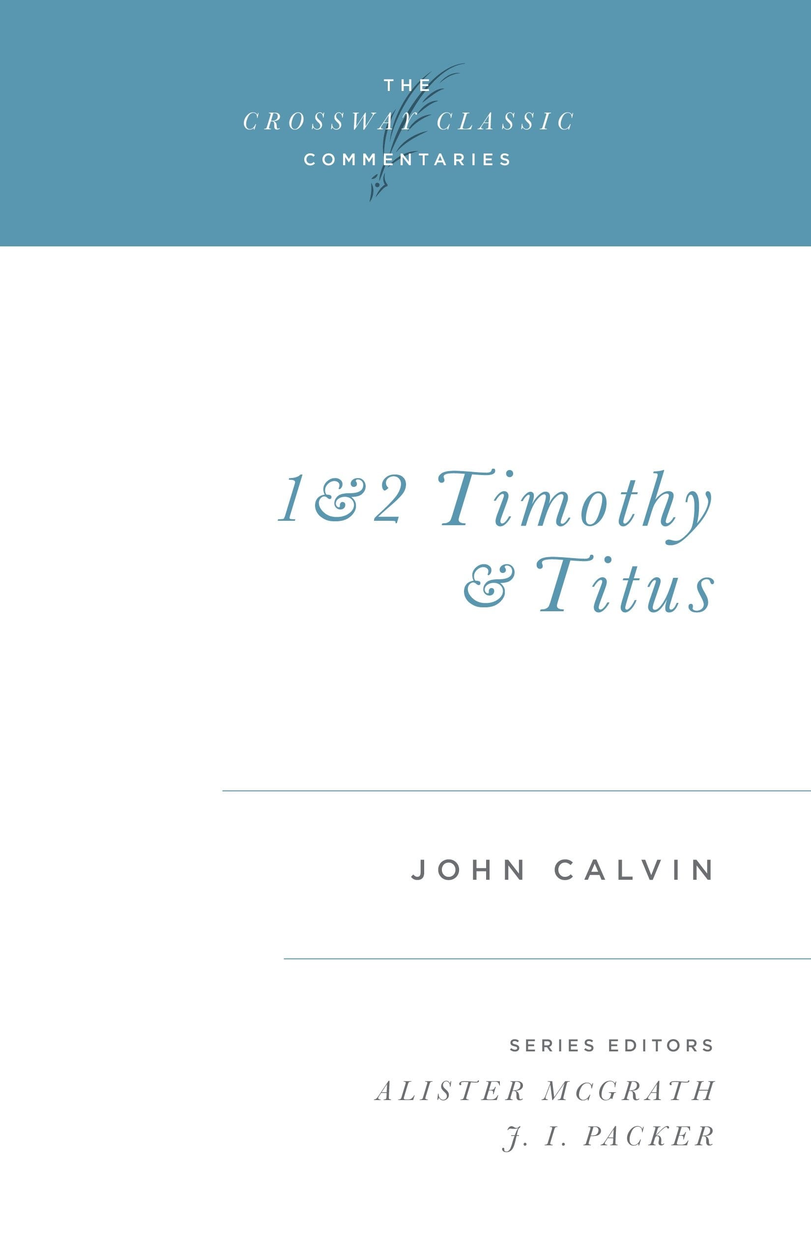 1 & 2 Timothy and Titus --Crossway Classic Commentaries
