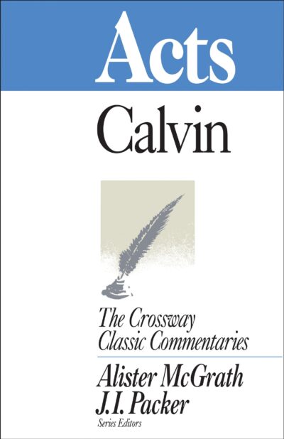 Acts --Crossway Classic Commentaries #10