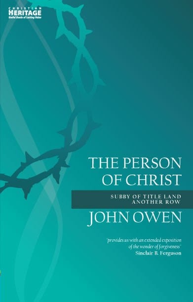 The Person of Christ: Declaring a Glorious MysteryÂ God and Man