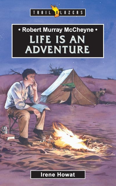 ROBERT MURRAY MCCHEYNE; LIFE IS AN ADVEN