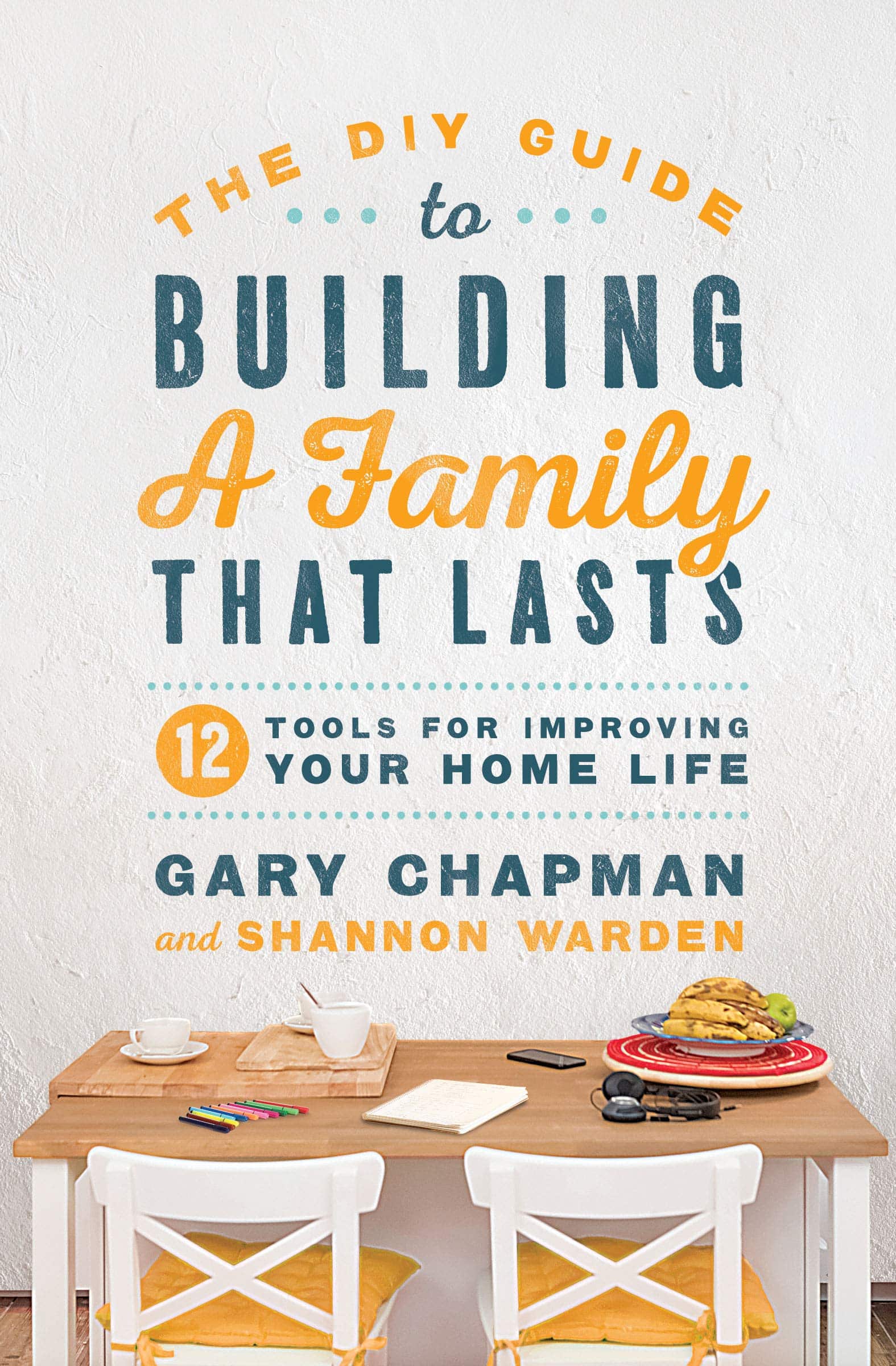 The DIY Guide to Building a Family That Last's