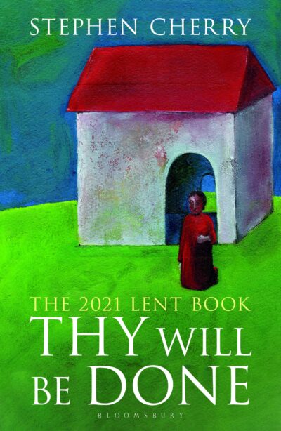 Thy Will Be Done: The 2021 Lent Book