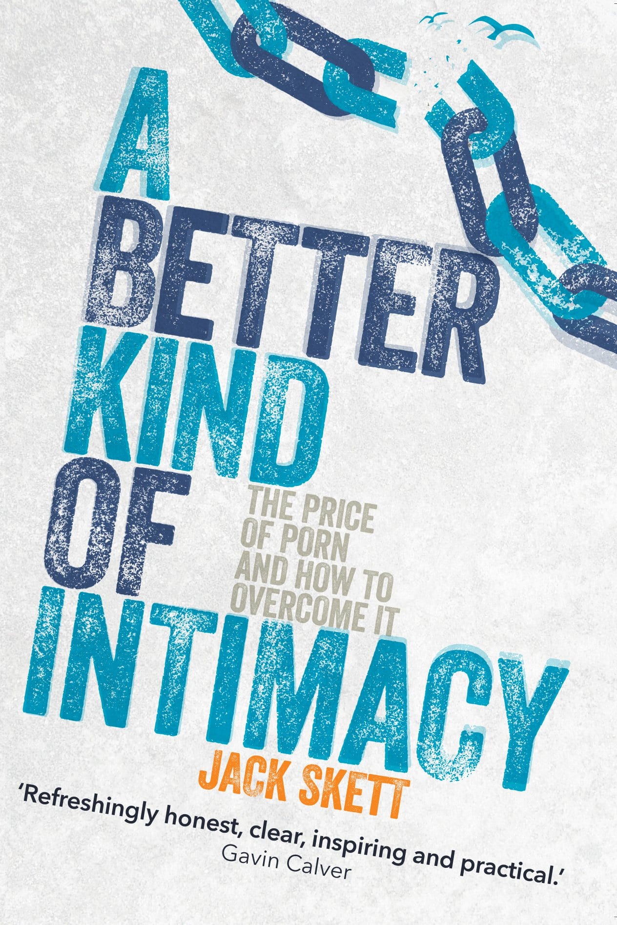 A Better Kind of Intimacy: The Price of Porn and How to Overcome It