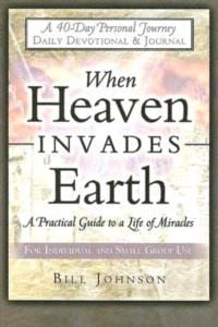 When Heaven Invades Earth: A Practical Guide to a Life of Miracles; Daily Devotional & Journal