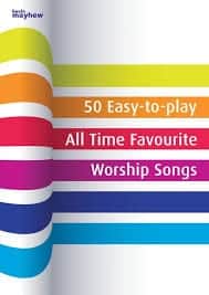 50 Easy to Play All Time Favourite Worship Songs