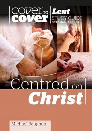 Cover to Cover Study Guide: Lent - Centred on Christ
