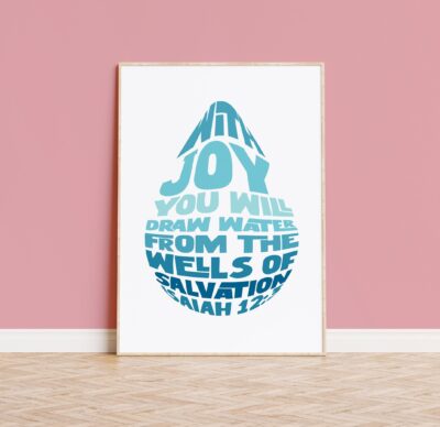 With joy you will draw water from the wells of salvation print