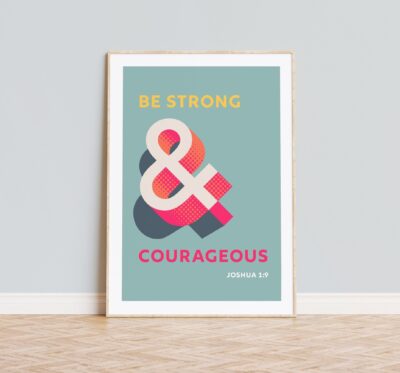 Be strong and courageous