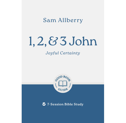 1 2 & 3 John: Joyful Certainty